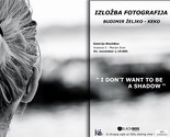 "I Dont' Want to be a Shadow" fotografijama poručuje Budimir Željko Keko