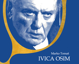Najveće pobjede i porazi Ivice Osima objedinjeni u djelu Marka Tomaša
