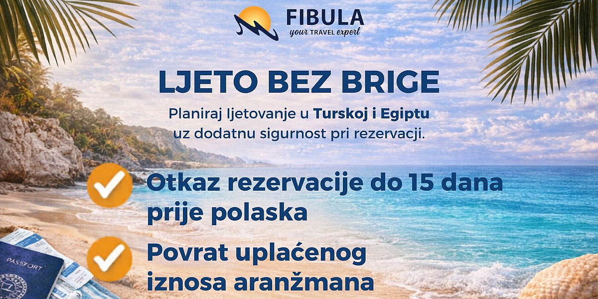 Ljeto bez brige: Fibula za nove rezervacije do 30. aprila nudi opciju otkazivanja uz povrat novca