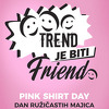 Dan ružičastih majica obilježava se uz slogan "Trend je biti friend"