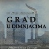 "Grad u dimnjacima" - knjiga o urbanizaciji Zenice od 1945. do 1990. godine