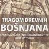 Knjiga "Tragom drevnih Bošnjana" govori o antibosanskoj politici u 20. stoljeću