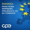 CPE radionica: Praktična priprema projekata za EU fondove za privatni i javni sektor