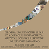 Otvara se izložba radova iz kolekcije Fondacije za muzičke, scenske i likovne umjetnosti Sarajevo
