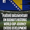 Američka produkcijska kuća snima film o historijskom putu BiH ka Svjetskom prvenstvu
